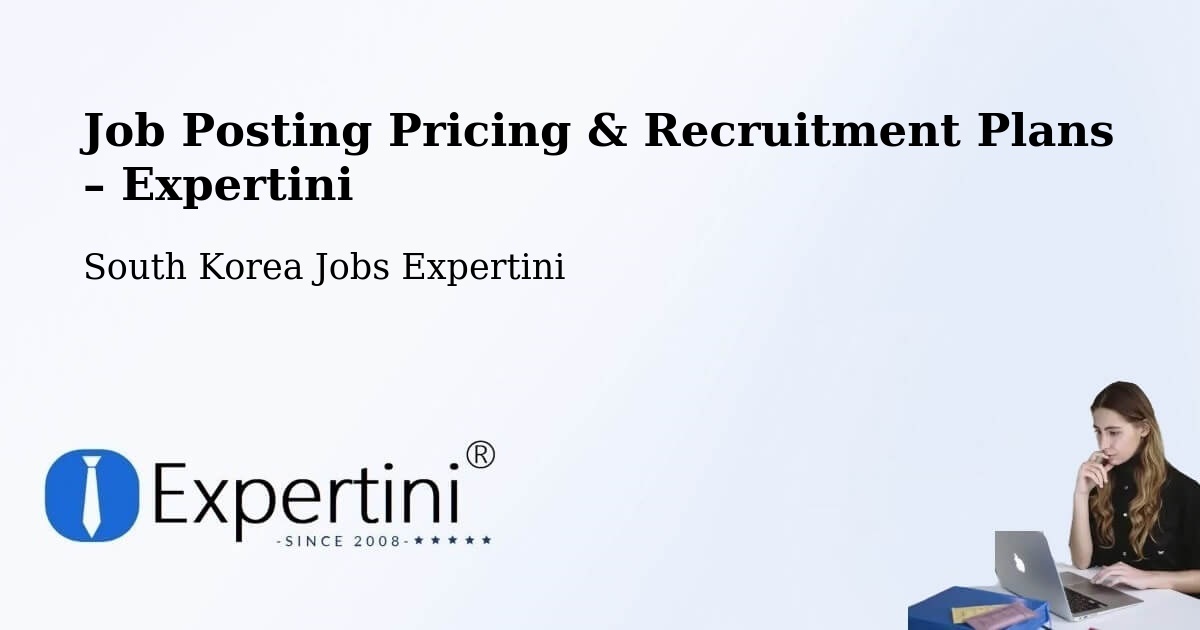 Job Posting Pricing & Recruitment Plans – Hwaseong Si - Hwaseong Si, South Korea Jobs Expertini